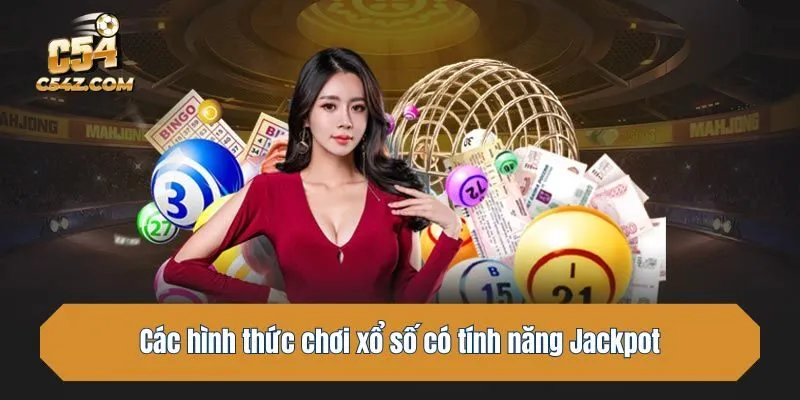 Các hình thức chơi xổ số có tính năng Jackpot