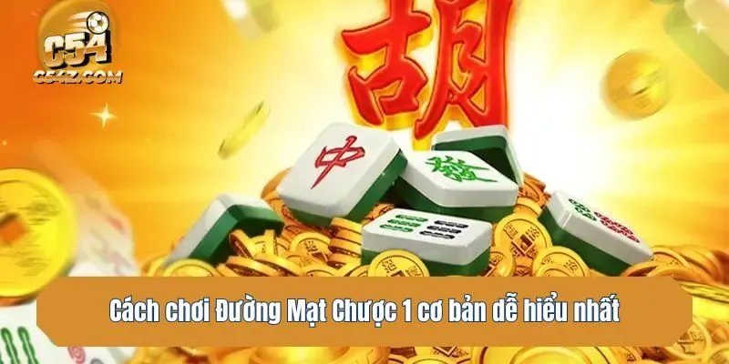 Cách chơi Đường Mạt Chược 1 cơ bản dễ hiểu nhất