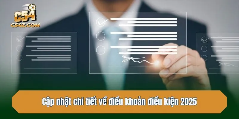 Cập nhật chi tiết về điều khoản điều kiện 2025