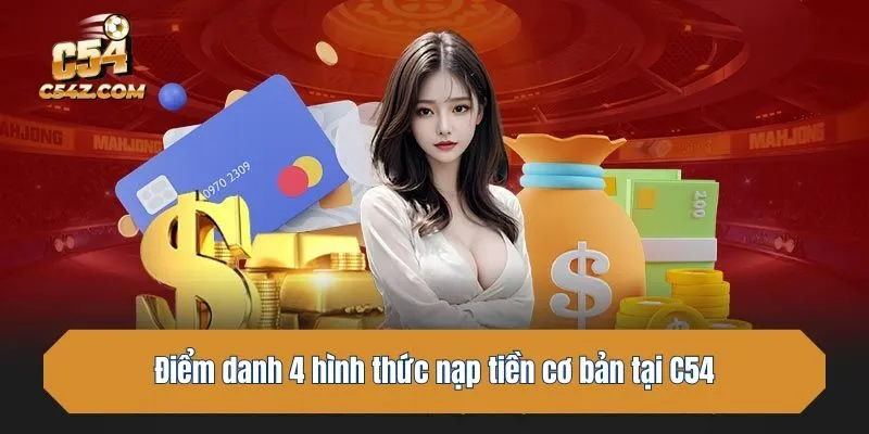 Điểm danh 4 hình thức nạp tiền cơ bản tại C54 nên nắm được