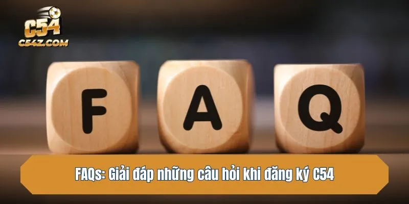 FAQs: Giải đáp những câu hỏi khi đăng ký C54