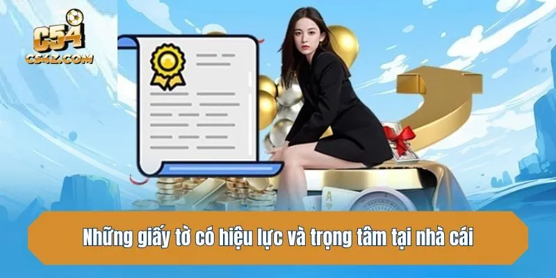 Những giấy tờ có hiệu lực và trọng tâm tại nhà cái