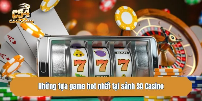 Những tựa game hot nhất tại sảnh SA Casino